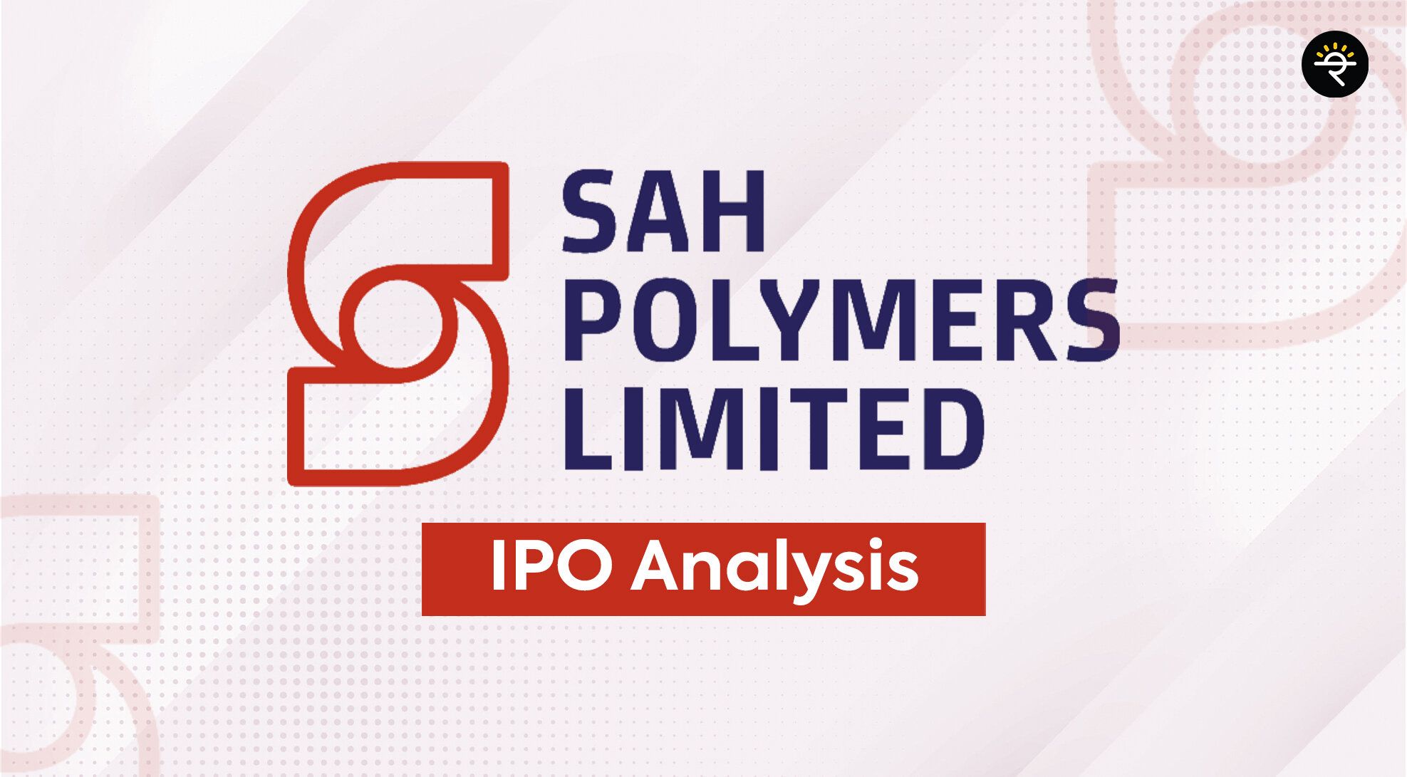 SAH POLYMERS LIMITED IPO ANALYSIS.